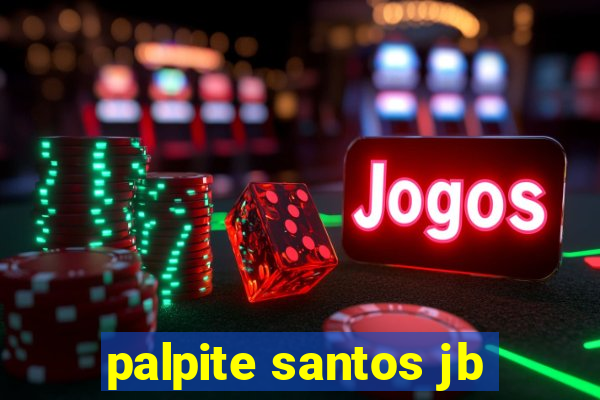 palpite santos jb